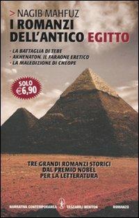 I romanzi dell'antico Egitto: La battaglia di Tebe-Akhenaton. Il faraone eretico-La maledizione di Cheope - Nagib Mahfuz - Libro Newton Compton Editori 2010, Grandi tascabili contemporanei | Libraccio.it