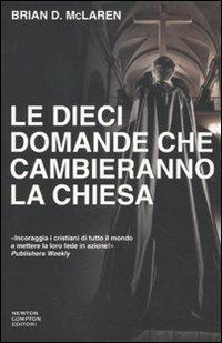 Le dieci domande che cambieranno la Chiesa - Brian D. McLaren - Libro Newton Compton Editori 2010, Controcorrente | Libraccio.it