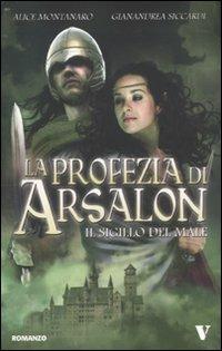 La profezia di Arsalon. Il sigillo del male - Alice Montanaro, Gianandrea Siccardi - Libro Newton Compton Editori 2010, Vertigo | Libraccio.it