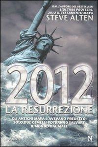 2012. La resurrezione - Steve Alten - Libro Newton Compton Editori 2010, Nuova narrativa Newton | Libraccio.it