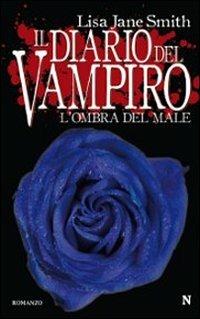 L' ombra del male. Il diario del vampiro - Lisa Jane Smith - Libro Newton Compton Editori 2010, Nuova narrativa Newton | Libraccio.it