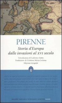Storia d'Europa dalle invasioni al XVI secolo. Ediz. integrale - Henri Pirenne - Libro Newton Compton Editori 2010, Grandi tascabili economici | Libraccio.it