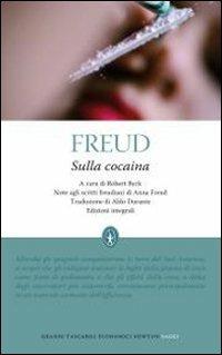 Sulla cocaina. Ediz. integrale - Sigmund Freud - Libro Newton Compton Editori 2010, Grandi tascabili economici | Libraccio.it