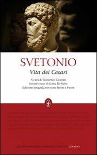 Vita dei Cesari. Testo latino a fronte. Ediz. integrale - C. Tranquillo Svetonio - Libro Newton Compton Editori 2010, Grandi tascabili economici | Libraccio.it