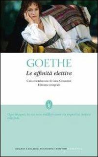 Le affinità elettive. Ediz. integrale - Johann Wolfgang Goethe - Libro Newton Compton Editori 2010, Grandi tascabili economici | Libraccio.it