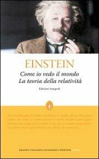 Come io vedo il mondo-La teoria della relatività. Ediz. integrale - Albert Einstein - Libro Newton Compton Editori 2010, Grandi tascabili economici | Libraccio.it