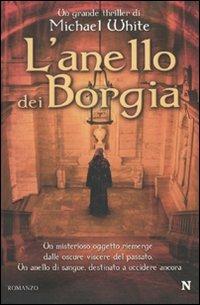 L' anello dei Borgia - Michael White - Libro Newton Compton Editori 2010, Nuova narrativa Newton | Libraccio.it