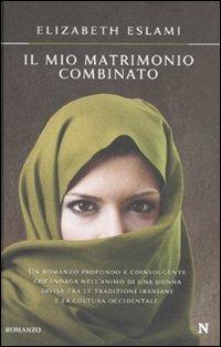 Il mio matrimonio combinato - Elizabeth Eslami - Libro Newton Compton Editori 2010, Nuova narrativa Newton | Libraccio.it