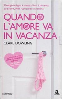 Quando l'amore va in vacanza - Clare Dowling - Libro Newton Compton Editori 2010, Anagramma | Libraccio.it