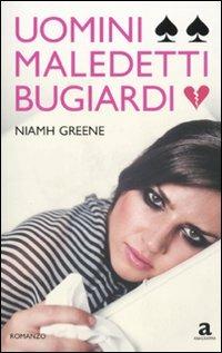 Uomini maledetti bugiardi - Niamh Greene - Libro Newton Compton Editori 2010, Anagramma | Libraccio.it