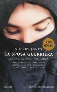 La sposa guerriera. A'isha e la rivolta islamica - Sherry Jones - Libro Newton Compton Editori 2010, Newton Pocket | Libraccio.it
