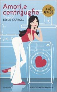 Amori e centrifughe - Leslie Carroll - Libro Newton Compton Editori 2010, Newton Pocket | Libraccio.it