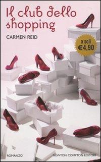 Il club dello shopping - Carmen Reid - Libro Newton Compton Editori 2010, Newton Pocket | Libraccio.it