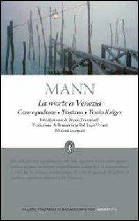 La morte a Venezia-Cane e padrone-Tristano-Tonio Kröger - Thomas Mann - Libro Newton Compton Editori 2010, Grandi tascabili economici | Libraccio.it