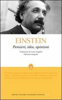 Pensieri, idee, opinioni - Albert Einstein - Libro Newton Compton Editori 2010, Grandi tascabili economici | Libraccio.it