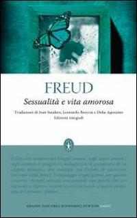 Sessualità e vita amorosa. Ediz. integrale - Sigmund Freud - Libro Newton Compton Editori 2010, Grandi tascabili economici | Libraccio.it
