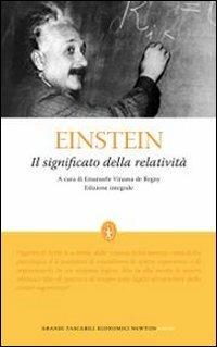 Il significato della relatività. Ediz. integrale - Albert Einstein - Libro Newton Compton Editori 2010, Grandi tascabili economici | Libraccio.it