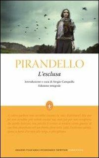 L'esclusa. Ediz. integrale - Luigi Pirandello - Libro Newton Compton Editori 2010, Grandi tascabili economici | Libraccio.it