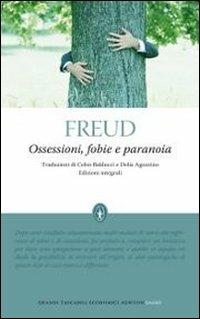 Ossessioni, fobie e paranoia. Ediz. integrale - Sigmund Freud - Libro Newton Compton Editori 2010, Grandi tascabili economici | Libraccio.it