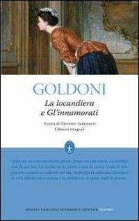La locandiera-Gl'innamorati. Ediz. integrale - Carlo Goldoni - Libro Newton Compton Editori 2010, Grandi tascabili economici | Libraccio.it