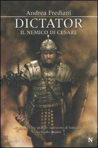 Dictator. Il nemico di Cesare - Andrea Frediani - Libro Newton Compton Editori 2010, Nuova narrativa Newton | Libraccio.it