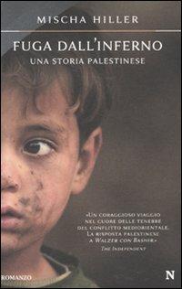 Fuga dall'inferno. Una storia palestinese - Mischa Hiller - Libro Newton Compton Editori 2010, Nuova narrativa Newton | Libraccio.it