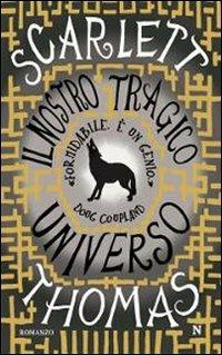 Il nostro tragico universo - Scarlett Thomas - Libro Newton Compton Editori 2010, Nuova narrativa Newton | Libraccio.it