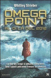 Omega Point. Al di là del 2012 - Whitley Strieber - Libro Newton Compton Editori 2010, Nuova narrativa Newton | Libraccio.it