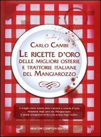 Le ricette d'oro delle migliori osterie e trattorie italiane del Mangiarozzo - Carlo Cambi - Libro Newton Compton Editori 2010, Grandi manuali Newton | Libraccio.it