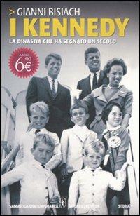 I Kennedy. La dinastia che ha segnato un secolo - Gianni Bisiach - Libro Newton Compton Editori 2011, Grandi tascabili contemporanei | Libraccio.it