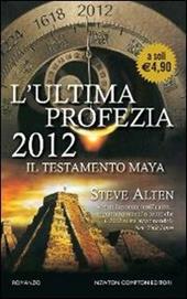 L' ultima profezia. 2012. Il testamento Maya