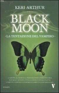 La tentazione del vampiro. Black moon - Keri Arthur - Libro Newton Compton Editori 2010, Vertigo | Libraccio.it