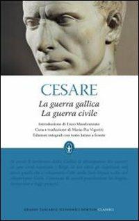 La guerra gallica-La guerra civile. Testo latino a fronte. Ediz. integrale - Gaio Giulio Cesare - Libro Newton Compton Editori 2010, Grandi tascabili economici | Libraccio.it