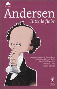 Tutte le fiabe. Ediz. integrale - Hans Christian Andersen - Libro Newton Compton Editori 2010, Grandi tascabili economici. I mammut | Libraccio.it