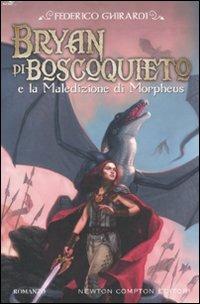 Bryan di Boscoquieto e la maledizione di Morpheus - Federico Ghirardi - Libro Newton Compton Editori 2011, Nuova narrativa Newton | Libraccio.it