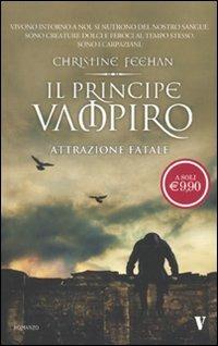 Il principe vampiro. Attrazione fatale - Christine Feehan - Libro Newton Compton Editori 2010, Vertigo | Libraccio.it