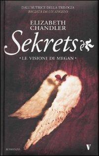 Sekrets. Le visioni di Megan - Elizabeth Chandler - Libro Newton Compton Editori 2010, Vertigo | Libraccio.it