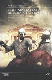 L' ultima battaglia dell'impero romano. L'esercito del V secolo e la disfatta finale contro i Vandali