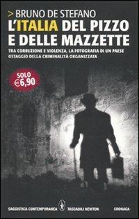 L' Italia del pizzo e delle mazzette. Tra corruzione e violenza, la fotografia di un Paese ostaggio della criminalità organizzata - Bruno De Stefano - Libro Newton Compton Editori 2010, Grandi tascabili contemporanei | Libraccio.it