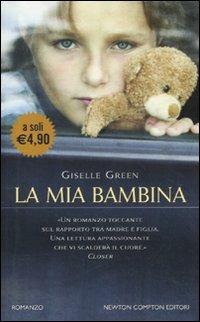 La mia bambina - Giselle Green - Libro Newton Compton Editori 2010, Newton Pocket | Libraccio.it