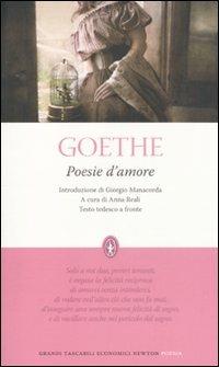 Poesie d'amore. Testo tedesco a fronte - Johann Wolfgang Goethe - Libro Newton Compton Editori 2011, Grandi tascabili economici | Libraccio.it