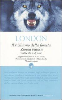 Il richiamo della foresta-Zanna Bianca e altre storie di cani. Ediz. integrale - Jack London - Libro Newton Compton Editori 2011, Grandi tascabili economici | Libraccio.it