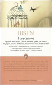 I capolavori: I pilastri della società-Casa di bambola-Spettri-Un nemico del popolo-La casa dei Rosmer-La donna del mare-Hedda Gabler. Ediz. integrale