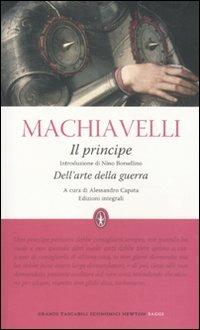 Il principe-Dell'arte della guerra. Ediz. integrale - Niccolò Machiavelli - Libro Newton Compton Editori 2011, Grandi tascabili economici | Libraccio.it