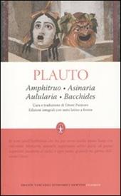 Amphitruo-Asinaria-Aulularia-Bacchides. Testo latino a fronte. Ediz. integrale
