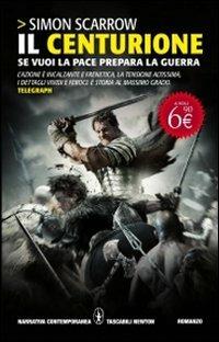 Il centurione. Se vuoi la pace prepara la guerra - Simon Scarrow - Libro Newton Compton Editori 2011, Grandi tascabili contemporanei | Libraccio.it