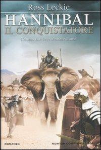 Hannibal. Il conquistatore - Ross Leckie - Libro Newton Compton Editori 2011, Nuova narrativa Newton | Libraccio.it