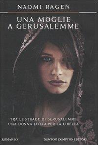 Una moglie a Gerusalemme - Naomi Ragen - Libro Newton Compton Editori 2011, Nuova narrativa Newton | Libraccio.it