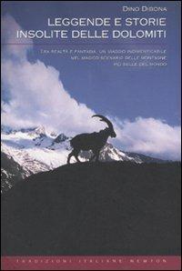 Leggende e storie insolite delle Dolomiti - Dino Dibona - Libro Newton Compton Editori 2011, Tradizioni italiane | Libraccio.it