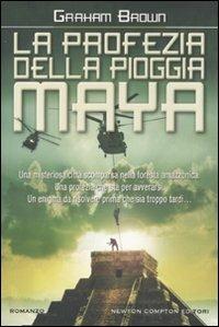 La profezia della pioggia maya - Graham Brown - Libro Newton Compton Editori 2011, Nuova narrativa Newton | Libraccio.it